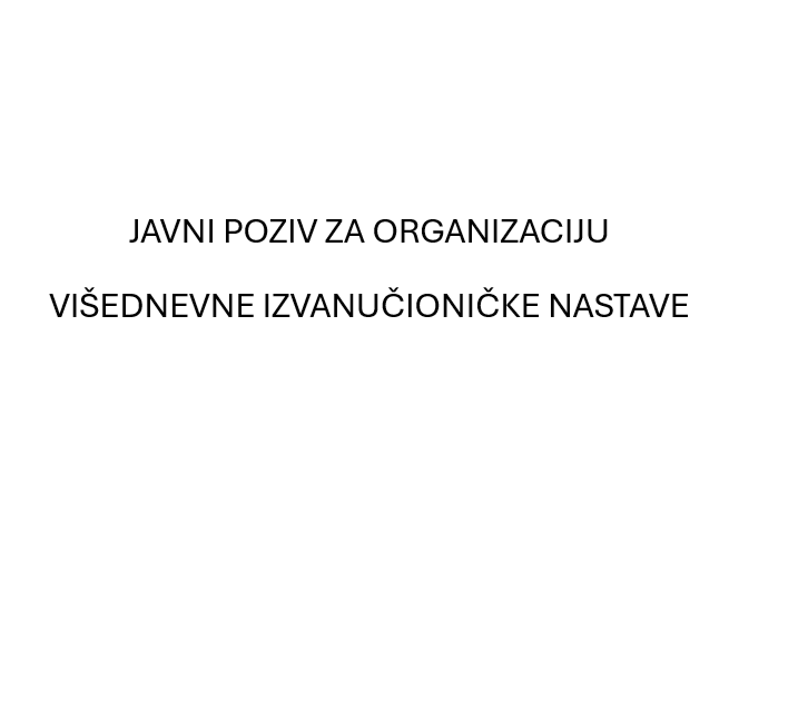 OBRAZAC POZIVA ZA ORGANIZACIJU VIŠEDNEVNE IZVANUČIONIČKE NASTAVE – KRK