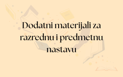Dodatni materijali za razrednu i predmetnu nastavu