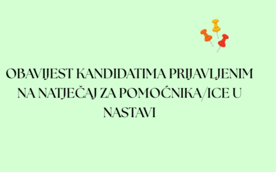 OBAVIJEST KANDIDATIMA PRIJAVLJENIM NA NATJEČAJ ZA POMOĆNIKA/ICE U NASTAVI