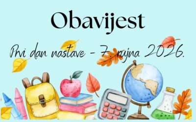 OBAVIJEST – 1. DAN NASTAVE – 7. RUJNA 2026. GODINE