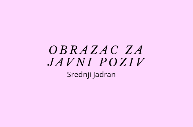 OBRAZAC POZIVA ZA ORGANIZACIJU VIŠEDNEVNE IZVANUČIONIČKE NASTAVE – SREDNJI JADRAN